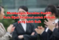 Membangun Karakter Positif: Kata Bijak Inspirasi untuk Pribadi yang Lebih Baik