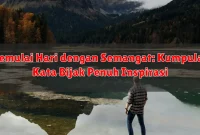 Memulai Hari dengan Semangat: Kumpulan Kata Bijak Penuh Inspirasi