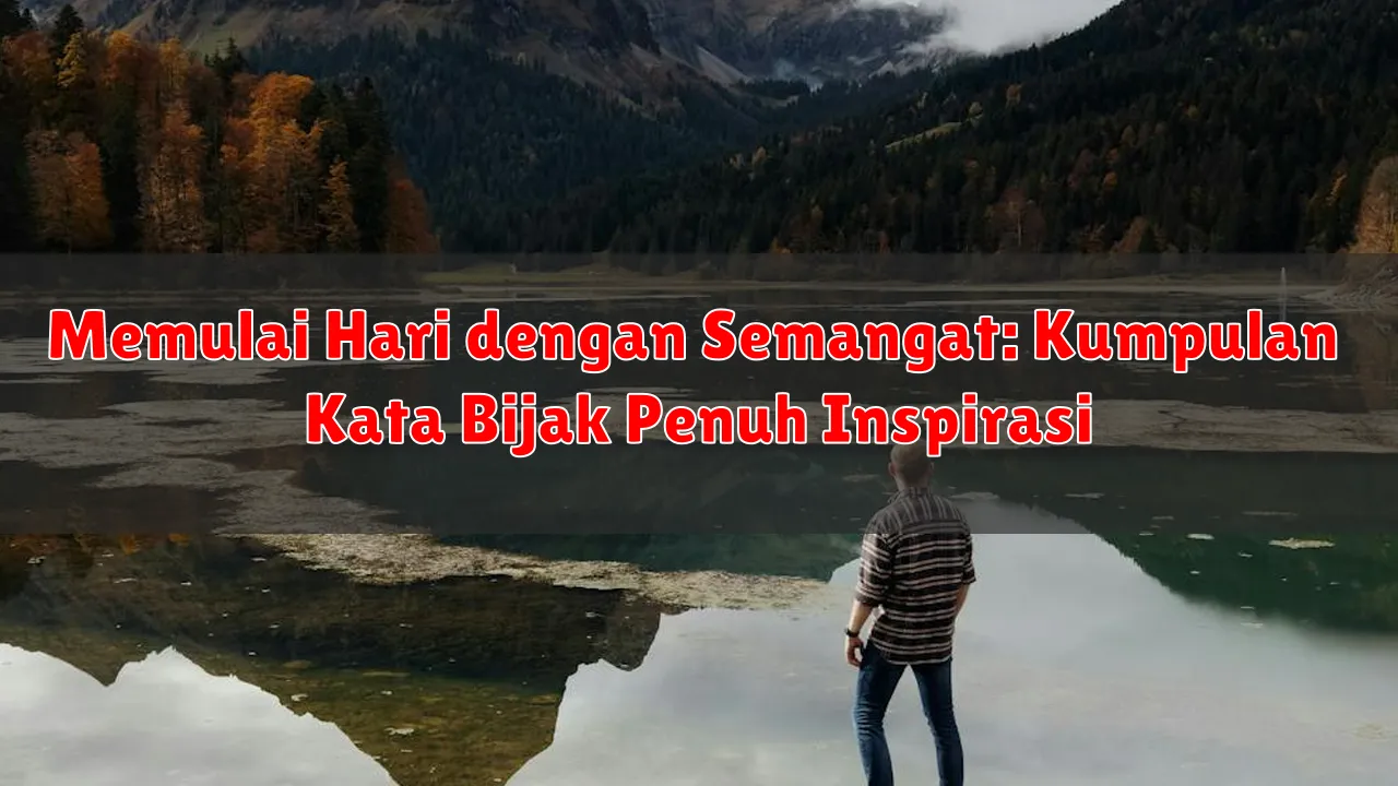 Memulai Hari dengan Semangat: Kumpulan Kata Bijak Penuh Inspirasi