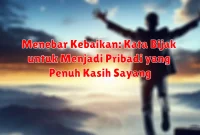 Menebar Kebaikan: Kata Bijak untuk Menjadi Pribadi yang Penuh Kasih Sayang
