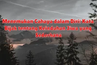 Menemukan Cahaya dalam Diri: Kata Bijak tentang Keindahan Jiwa yang Sederhana