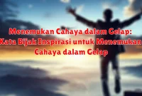 Menemukan Cahaya dalam Gelap: Kata Bijak Inspirasi untuk Menemukan Cahaya dalam Gelap