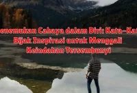 Menemukan Cahaya dalam Diri: Kata-Kata Bijak Inspirasi untuk Menggali Keindahan Tersembunyi