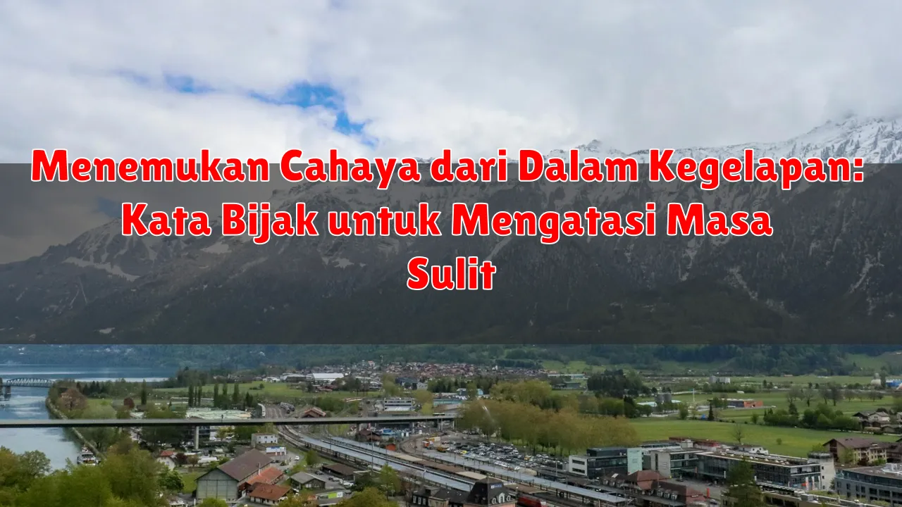 Menemukan Cahaya dari Dalam Kegelapan: Kata Bijak untuk Mengatasi Masa Sulit