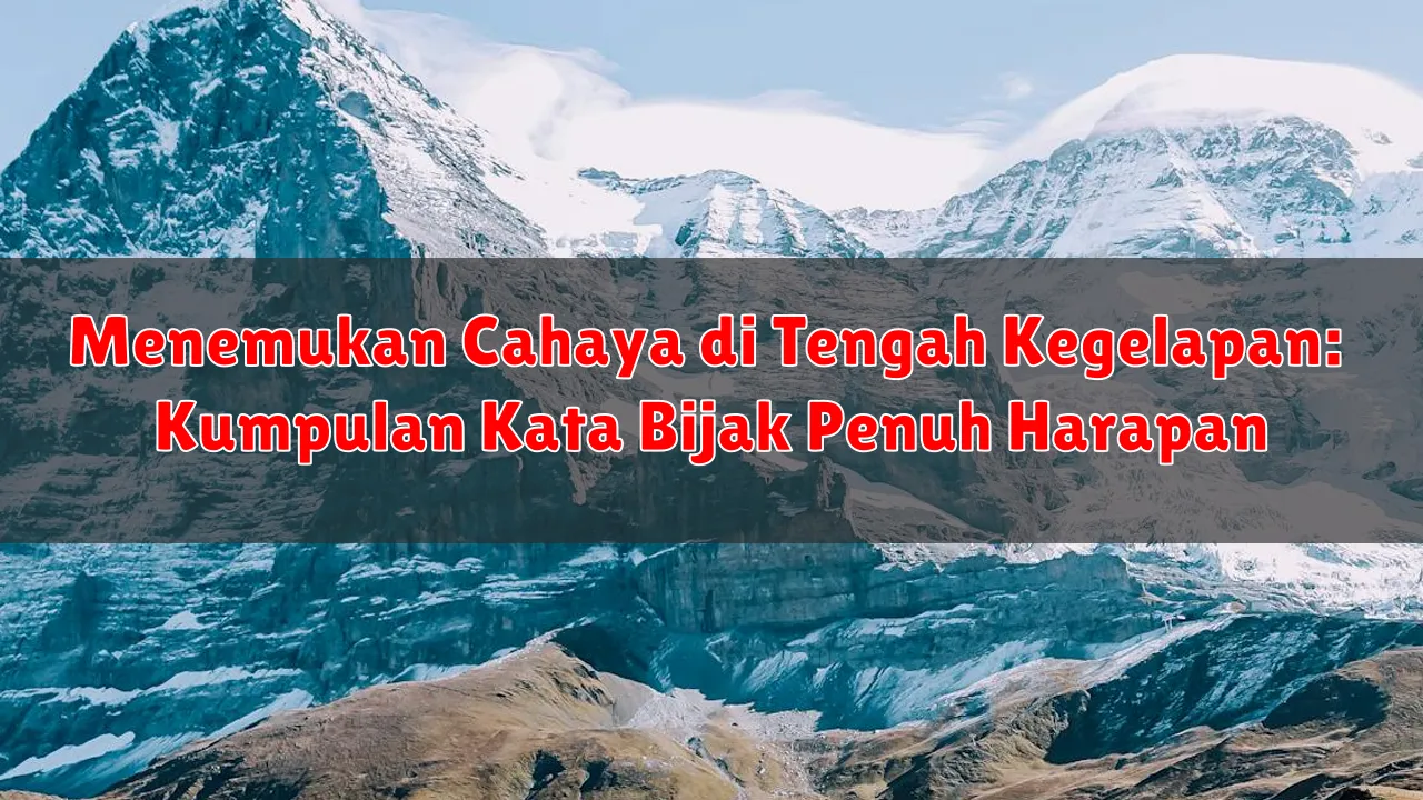 Menemukan Cahaya di Tengah Kegelapan: Kumpulan Kata Bijak Penuh Harapan