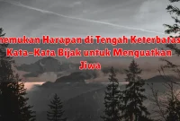 Menemukan Harapan di Tengah Keterbatasan: Kata-Kata Bijak untuk Menguatkan Jiwa