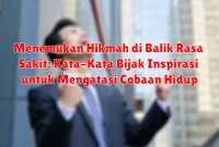 Menemukan Hikmah di Balik Rasa Sakit: Kata-Kata Bijak Inspirasi untuk Mengatasi Cobaan Hidup