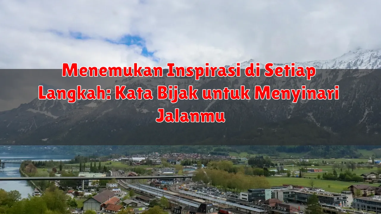 Menemukan Inspirasi di Setiap Langkah: Kata Bijak untuk Menyinari Jalanmu