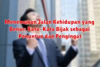 Menemukan Jalan Kehidupan yang Benar: Kata-Kata Bijak sebagai Penuntun dan Pengingat