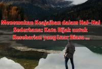 Menemukan Keajaiban dalam Hal-Hal Sederhana: Kata Bijak untuk Keseharian yang Luar Biasa