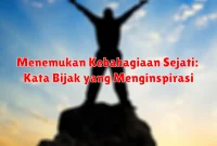 Menemukan Kebahagiaan Sejati: Kata Bijak yang Menginspirasi