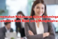 Menemukan Kedamaian dalam Keheningan: Kumpulan Kata Bijak yang Menginspirasi