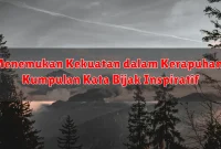 Menemukan Kekuatan dalam Kerapuhan: Kumpulan Kata Bijak Inspiratif