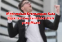 Menemukan Ketenangan: Kata Bijak tentang Keindahan Hati yang Murni