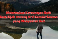 Menemukan Ketenangan Hati: Kata Bijak tentang Arti Kesederhanaan yang Menyentuh Hati