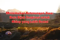 Menemukan Ketenangan Jiwa: Kata Bijak Inspirasi untuk Hidup yang Lebih Damai