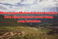 Menemukan Makna di Setiap Langkah: Kata Bijak Inspirasi untuk Hidup yang Bermakna