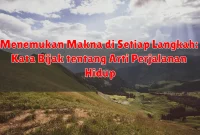 Menemukan Makna di Setiap Langkah: Kata Bijak tentang Arti Perjalanan Hidup