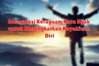 Mengatasi Keraguan: Kata Bijak untuk Meningkatkan Keyakinan Diri