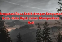 Mengatasi Rasa Sedih dengan Senyuman: Kata-Kata Bijak untuk Menguatkan Hati