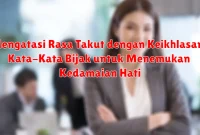 Mengatasi Rasa Takut dengan Keikhlasan: Kata-Kata Bijak untuk Menemukan Kedamaian Hati