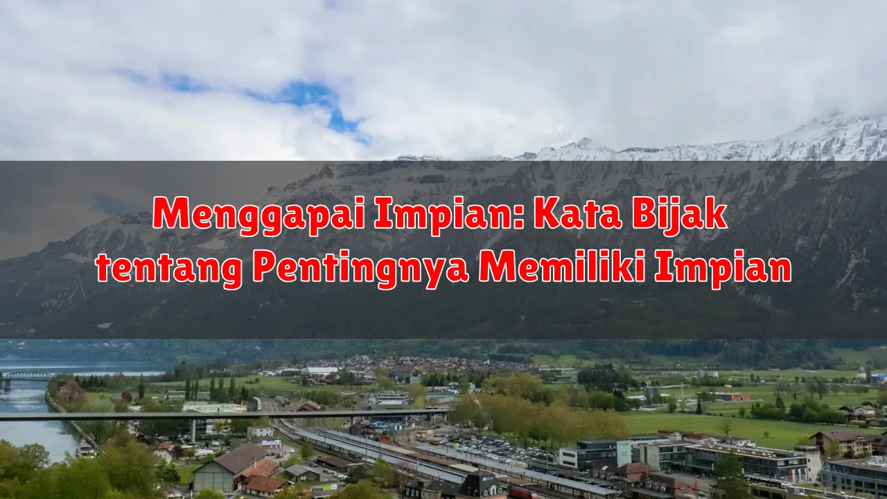 Menggapai Impian: Kata Bijak tentang Pentingnya Memiliki Impian