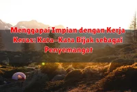 Menggapai Impian dengan Kerja Keras: Kata-Kata Bijak sebagai Penyemangat