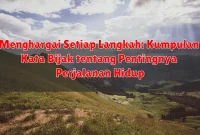 Menghargai Setiap Langkah: Kumpulan Kata Bijak tentang Pentingnya Perjalanan Hidup