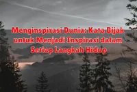 Menginspirasi Dunia: Kata Bijak untuk Menjadi Inspirasi dalam Setiap Langkah Hidup