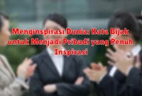 Menginspirasi Dunia: Kata Bijak untuk Menjadi Pribadi yang Penuh Inspirasi