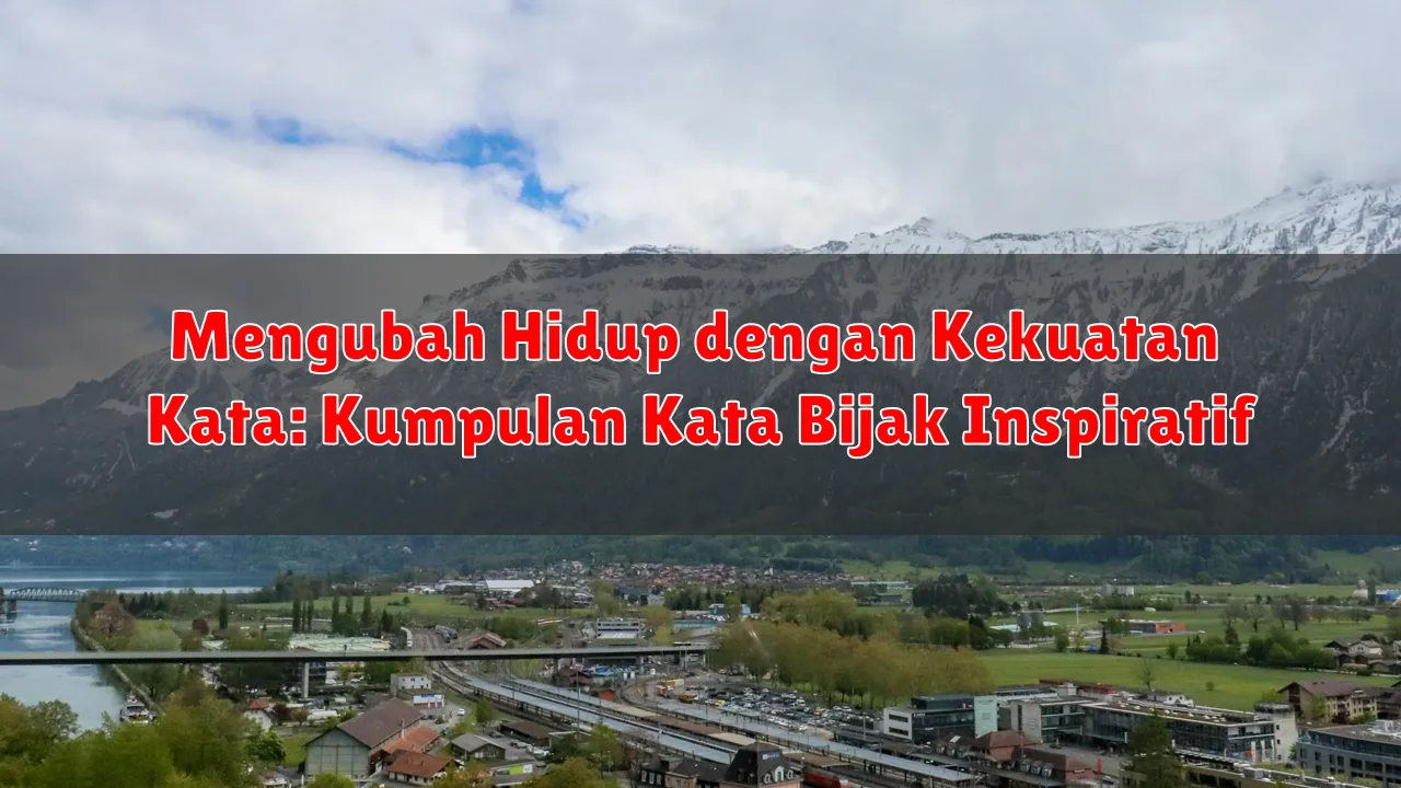 Mengubah Hidup dengan Kekuatan Kata: Kumpulan Kata Bijak Inspiratif