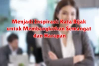 Menjadi Inspirasi: Kata Bijak untuk Membangkitkan Semangat dan Harapan