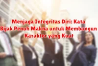 Menjaga Integritas Diri: Kata Bijak Penuh Makna untuk Membangun Karakter yang Kuat