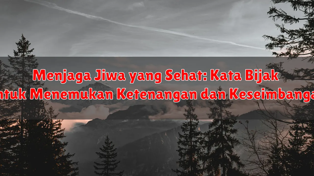 Menjaga Jiwa yang Sehat: Kata Bijak untuk Menemukan Ketenangan dan Keseimbangan