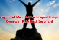 Menyambut Masa Depan dengan Harapan: Kumpulan Kata Bijak Inspiratif