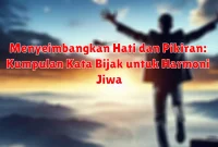 Menyeimbangkan Hati dan Pikiran: Kumpulan Kata Bijak untuk Harmoni Jiwa