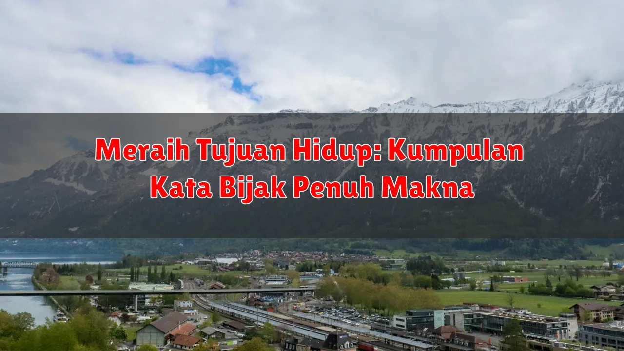Meraih Tujuan Hidup: Kumpulan Kata Bijak Penuh Makna