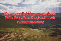 Merangkai Kehidupan yang Lebih Baik: Kata-Kata Inspirasi untuk Transformasi Diri