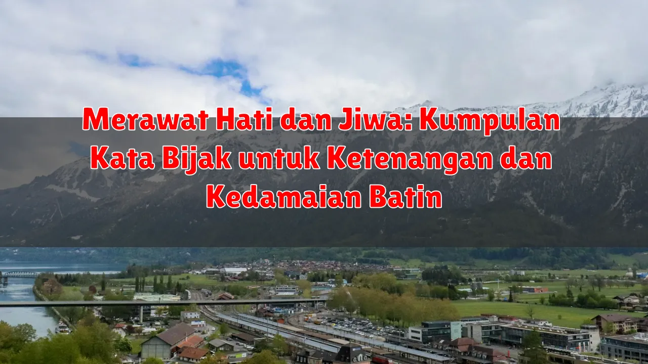 Merawat Hati dan Jiwa: Kumpulan Kata Bijak untuk Ketenangan dan Kedamaian Batin