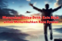 Merayakan Setiap Detik: Kata Bijak untuk Menumbuhkan Rasa Syukur