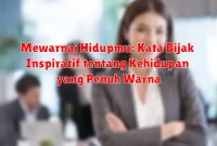 Mewarnai Hidupmu: Kata Bijak Inspiratif tentang Kehidupan yang Penuh Warna