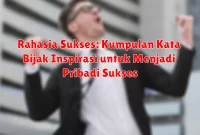 Rahasia Sukses: Kumpulan Kata Bijak Inspirasi untuk Menjadi Pribadi Sukses