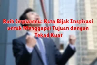 Raih Impianmu: Kata Bijak Inspirasi untuk Menggapai Tujuan dengan Tekad Kuat