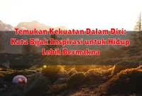 Temukan Kekuatan Dalam Diri: Kata Bijak Inspirasi untuk Hidup Lebih Bermakna